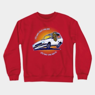 Ford Fiesta mk1 It's not what you got... Crewneck Sweatshirt